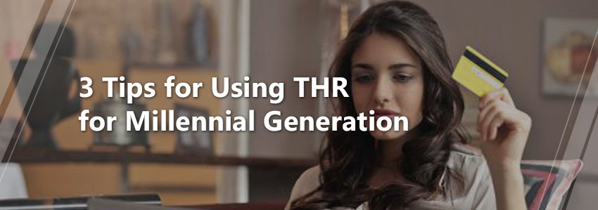 3 tips for using THR for millennial Generation